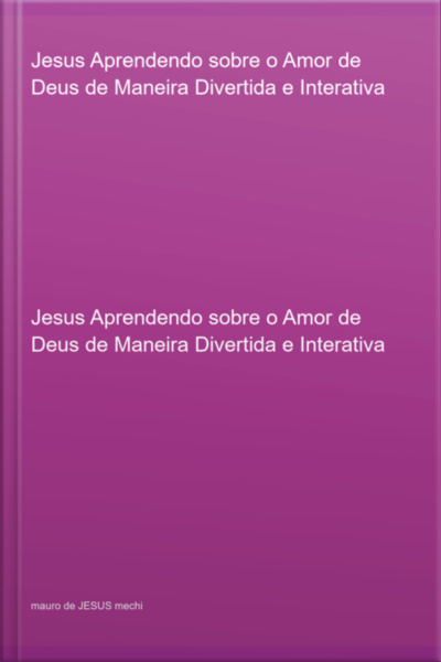 Jesus Aprendendo Sobre O Amor De Deus De Maneira Divertida E Interativa