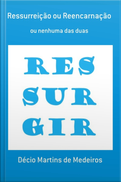 Ressurreição Ou Reencarnação