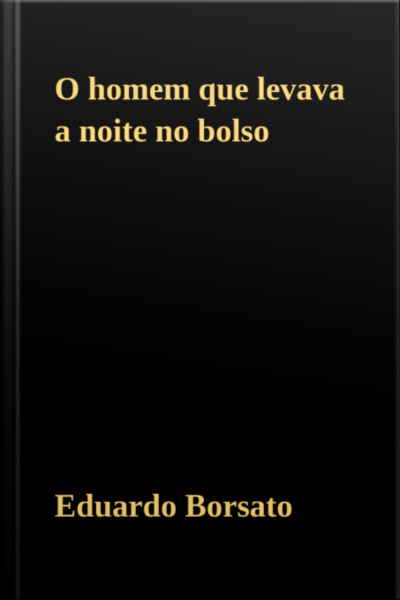 O Homem Que Levava A Noite No Bolso