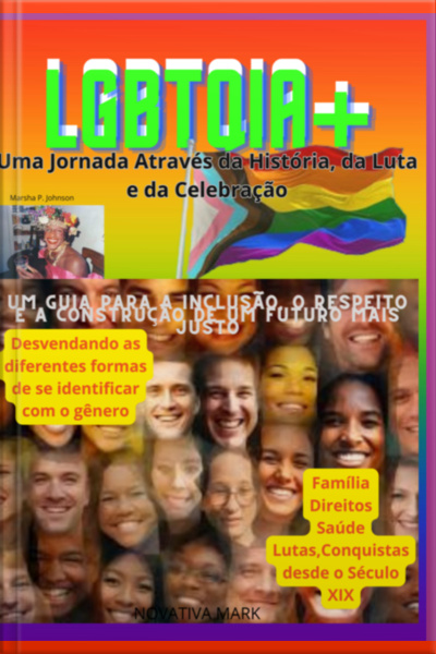 Lgbtqia+: Uma Jornada Através Da História, Da Luta E Da Celebração (versão Ampliada)