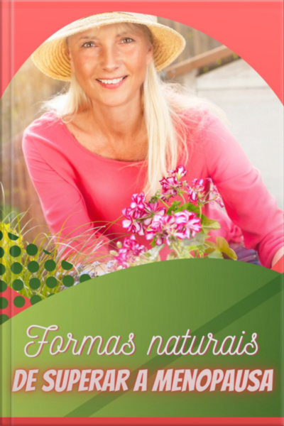 Formas Naturais De Superar A Menopausa