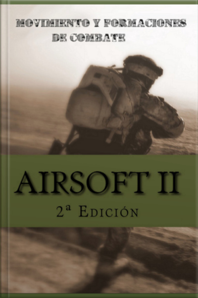 Airsoft Ii: Movimiento Y Formaciones De Combate