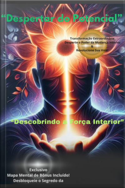 despertar Do Potencial: Descobrindo A Força Interior