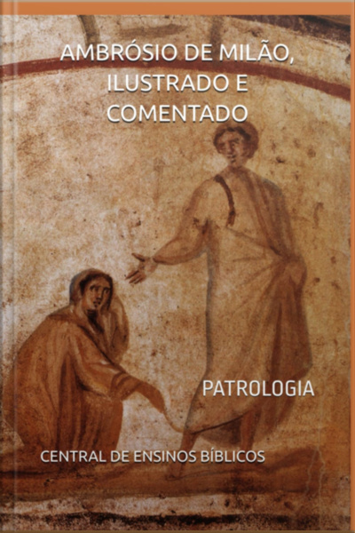 Ambrósio De Milão Ilustrado E Comentado