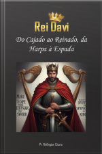 Rei Davi – Do Cajado Ao Reinado, Da Harpa À Espada