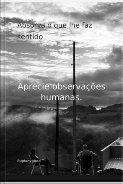 Absorva O Que Lhe Faz Sentido