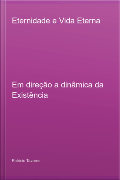 Eternidade E Vida Eterna - Civilizações Eternas