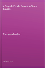 A Saga Da Familia Pontes No Oeste Paulista