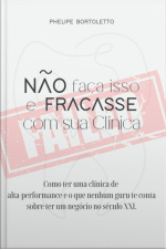 Não Faça Isso E Fracasse Com Sua Clínica