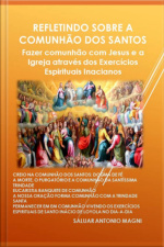 Refletindo Sobre A Comunhão Dos Santos