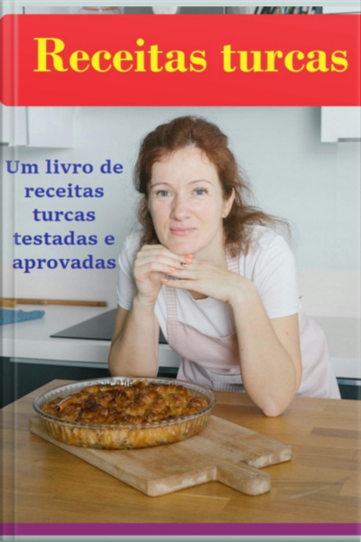 Receitas Turcas! Um Livro De Receitas Turcas Testadas E Aprovadas