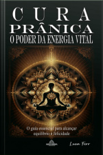 Cura Prânica: O Poder Da Energia Vital