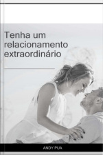 Tenha Um Relacionamento Extraordinário