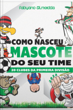 Como Nasceu O Mascote Do Seu Time