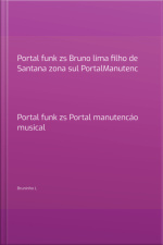 Portal Funk Zs Bruno Lima Filho De Santana Zona Sul Portalmanutenc