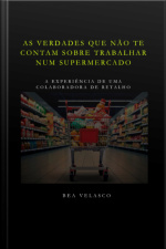 As Verdades Que Não Te Contam Sobre Trabalhar Num Supermercado