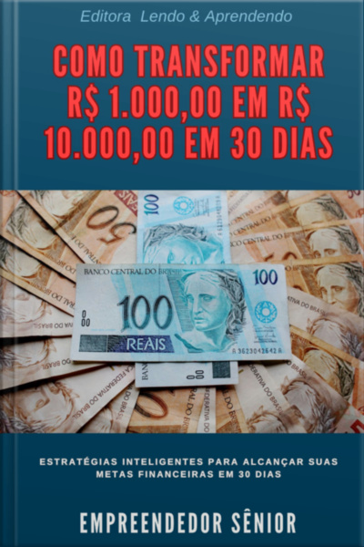 Como Transformar R$ 1.000,00 Em R$ 10.000,00 Em 30 Dias