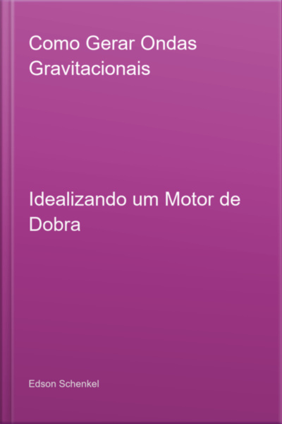 Como Gerar Ondas Gravitacionais