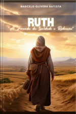 Ruth - Uma Jornada De Lealdade E Redenção