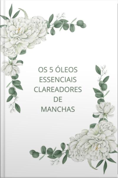 Os 5 Óleos Essenciais Clareadores De Manchas