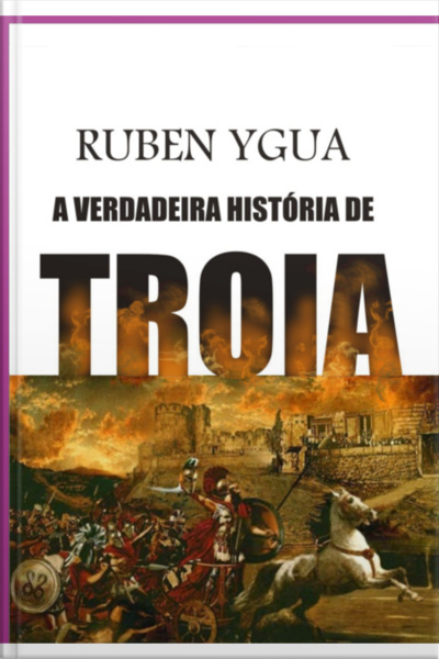 A Verdadeira História De Troia