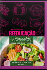 Reeducação Alimentar - Receitas E Treinos