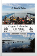 Viagem À Altamira E Ao Xingú - A Segunda Viagem