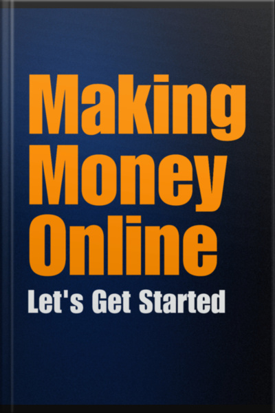 Making Money Online: Lets Get Started