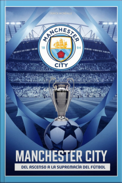 Manchester City Ascensión Y Supremacía Del Fútbol