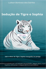 Sedução De Tigre E Sophia.