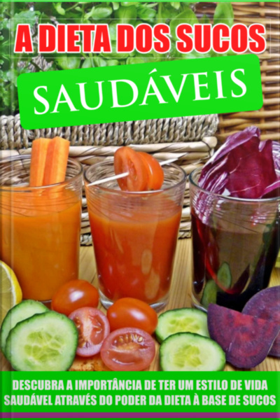 A Dieta De Sucos Saudaveis