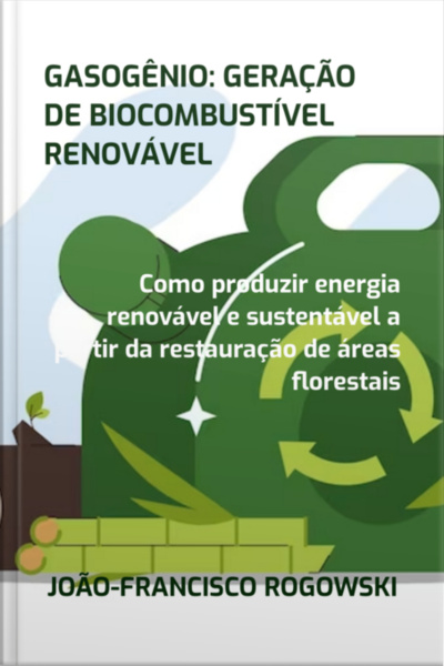 Gasogênio: Geração De Biocombustível Renovável