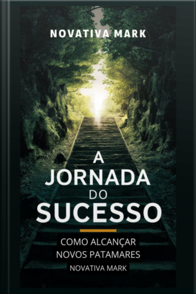 A Jornada Do Sucesso: Como Alcançar Novos Patamares