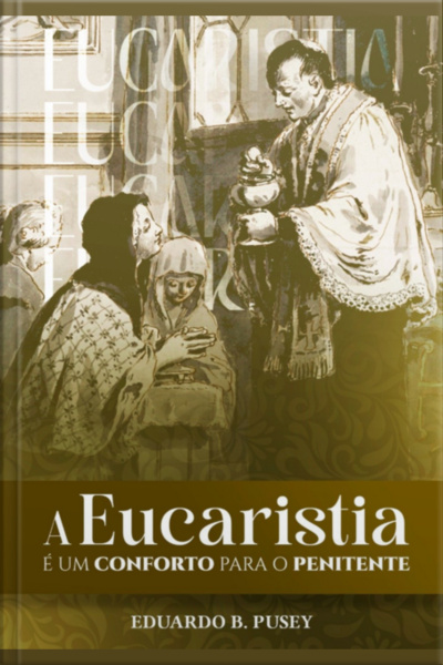 A Eucaristia É Um Conforto Para O Penitente