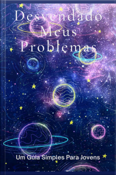Desvendando Meus Problemas: Um Guia Simples Para Jovens