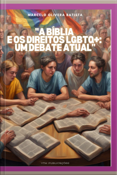 A Bíblia E Os Direitos Lgbtq - Um Debate Atual