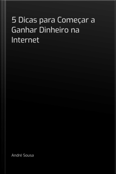 5 Dicas Para Começar A Ganhar Dinheiro Na Internet