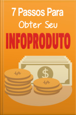 7 Passos Para Obter Seu Infoproduto