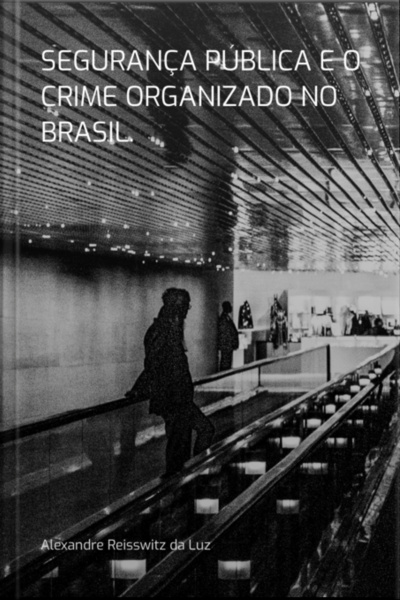 Segurança Pública E O Crime Organizado No Brasil.