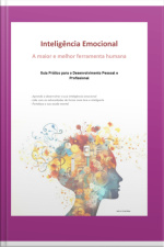 Inteligência Emocional: A Maior E Melhor Ferramenta Humana