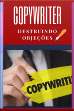 Copywrinting: Destruindo Objeções