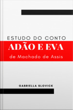 Estudo Do Conto Adão E Eva, De Machado De Assis