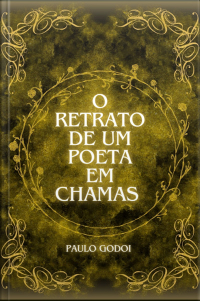 O Retrato De Um Poeta Em Chamas