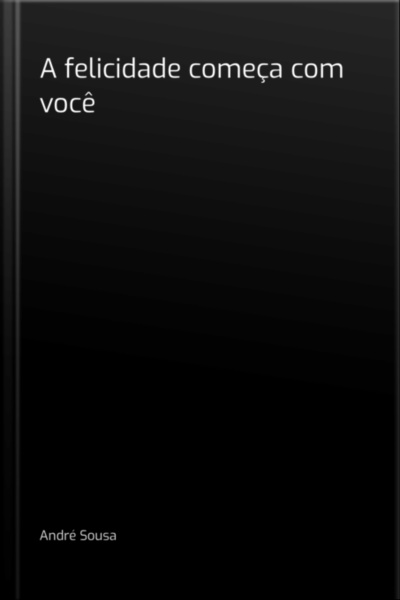 A Felicidade Começa Com Você