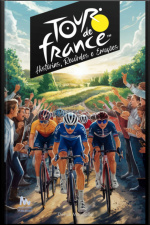 Tour De France Histórias, Recordes E Emoções