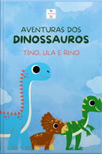 Aventuras Dos Dinossauros Tino Lila E Rino