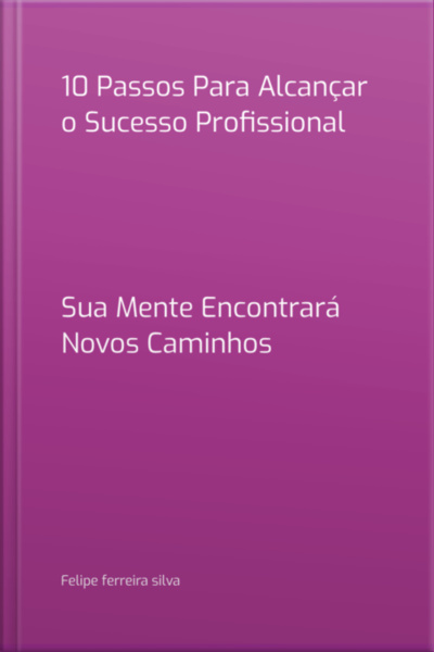 10 Passos Para Alcançar O Sucesso Profissional