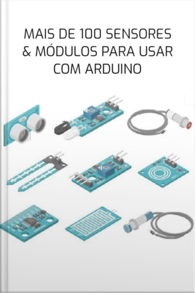 Mais De 100 Sensores  Módulos Para Usar Com Arduino