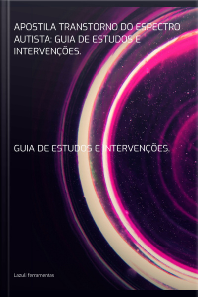 Apostila Transtorno Do Espectro Autista: Guia De Estudos E Intervenções.