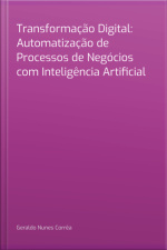Transformação Digital: Automatização De Processos De Negócios Com Inteligência Artificial